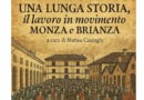 “Una lunga storia, il lavoro in movimento Monza e Brianza” a cura di Matteo Casiraghi